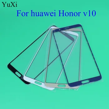 YuXi Za Huawei Honor V10 Sprednji Zaslon Zunanji Stekla Dotik Zunanji Pokrov Plošče Objektiv Nadomestni Deli