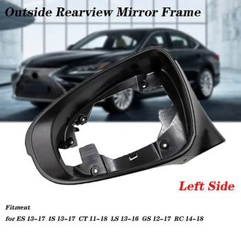 Avto Levo, Desno Zunaj Rearview Mirror Okvir Strani Ogledalo Nižje Kritje za Lexus ES 13-17 JE 13-17 CT 11-18